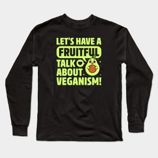 Fruitful Talk About Veganism - Fruit Pun - Cute Avocado Long Sleeve T-Shirt
